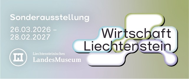 Sonderausstellung über die Wirtschaft Liechtenstein im Liechtensteinischen LandesMuseum beginnt am 26. März 2026.